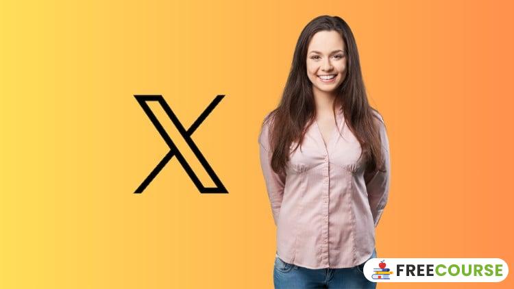 Course Image X Twitter Marketing Ads: Basic to Pro Twitter Ads - FilesVibe